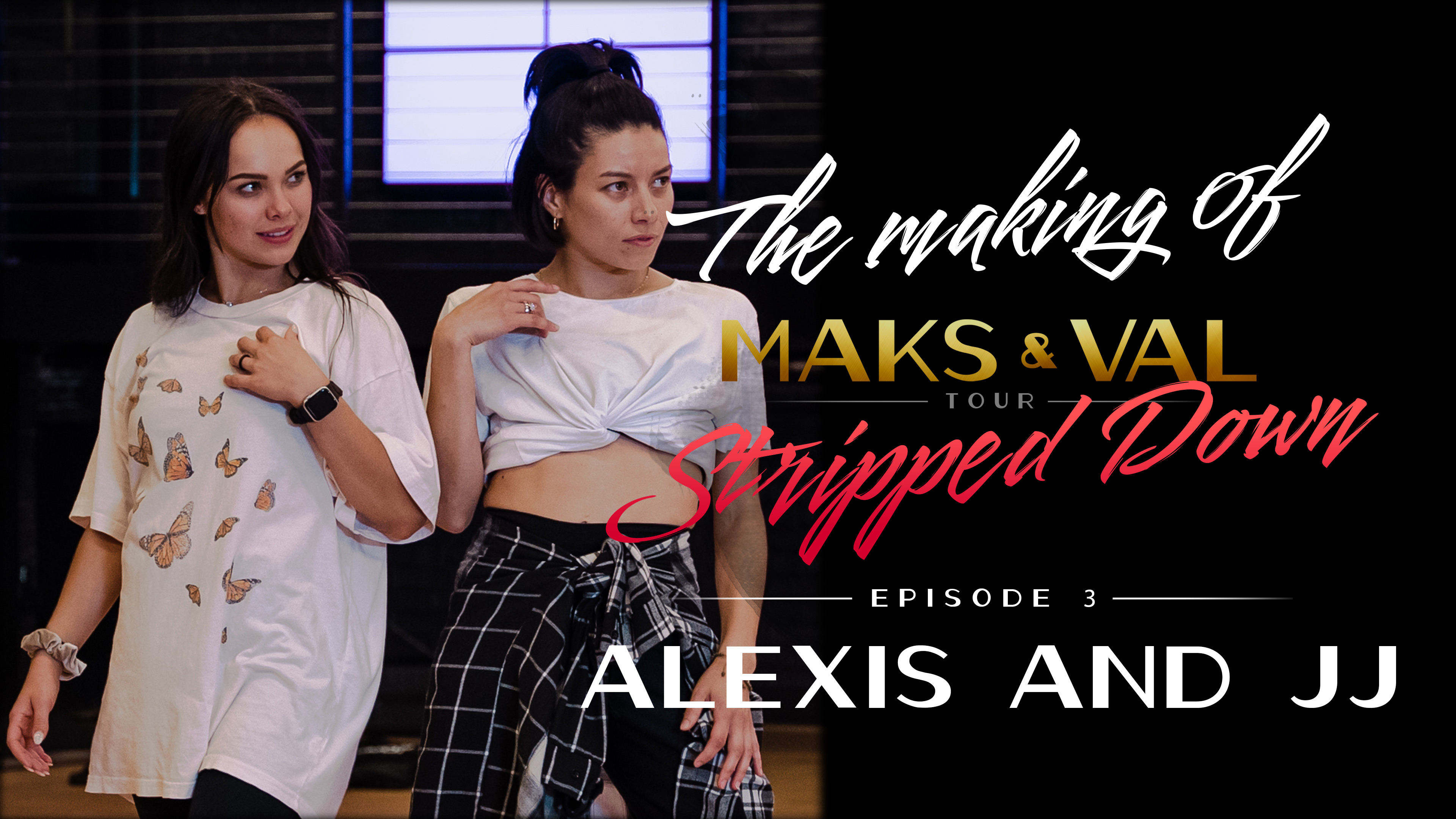 Making of Maks & Val: Stripped Down - Ep 3 "Meet the ladies" 