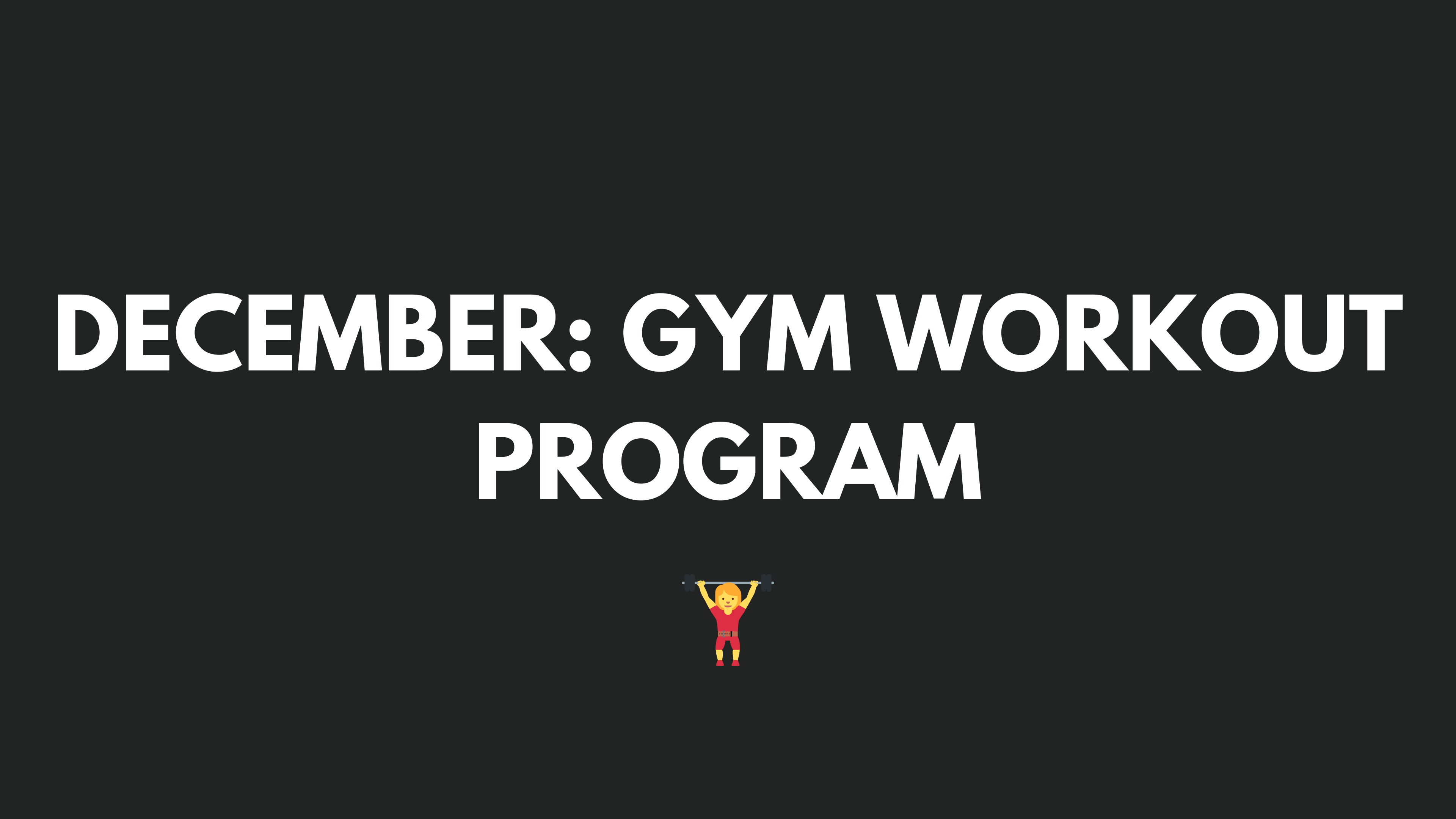 DECEMBER GYM WORKOUT PROGRAM