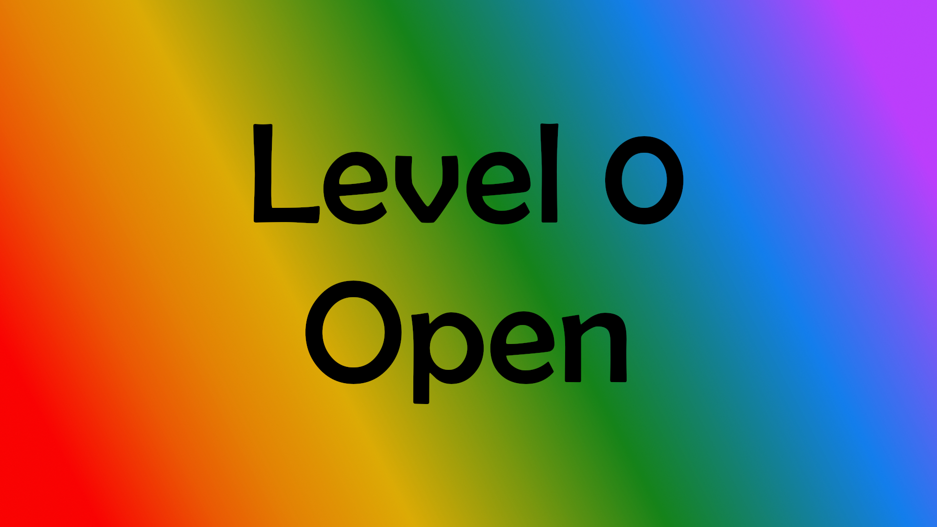 Level 0: Open