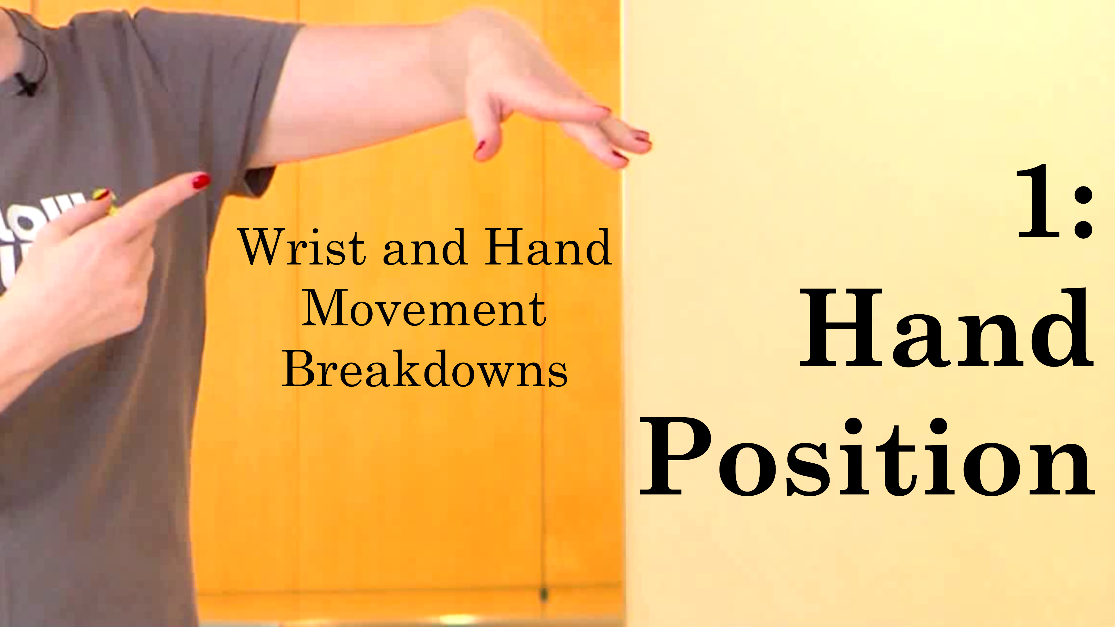 Wrist and Hand Movement Breakdowns 1 of 7: Hand Position