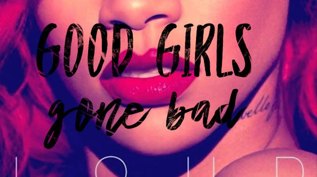 GOOD GIRLS GONE BAD 