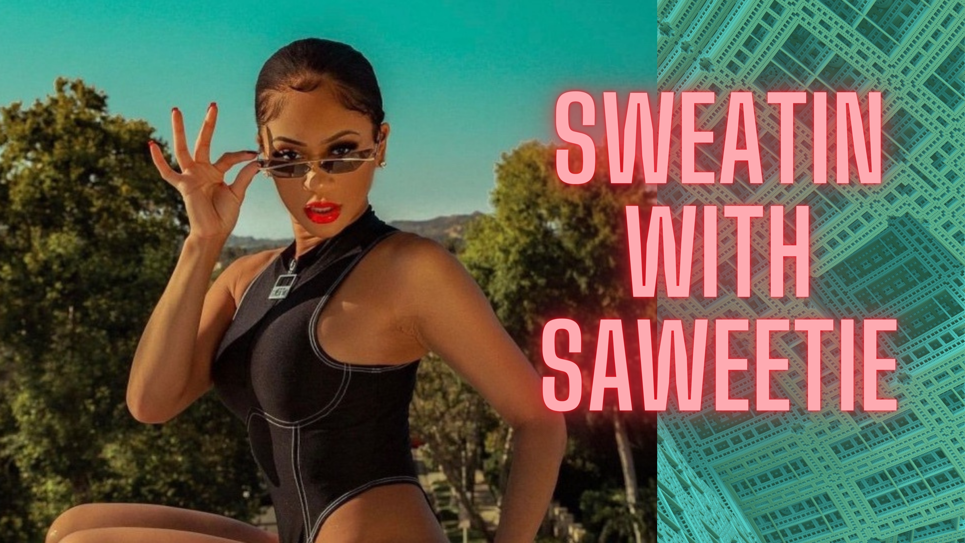 Sweatin with Saweetie