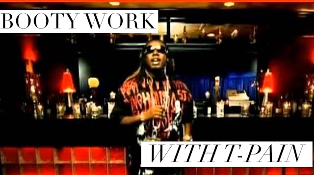 Booty Work with T-Pain