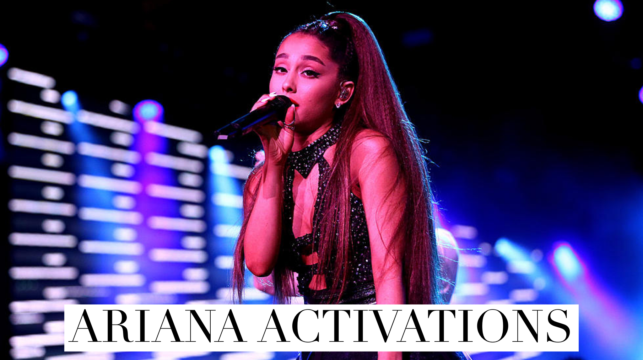 Ariana Activations