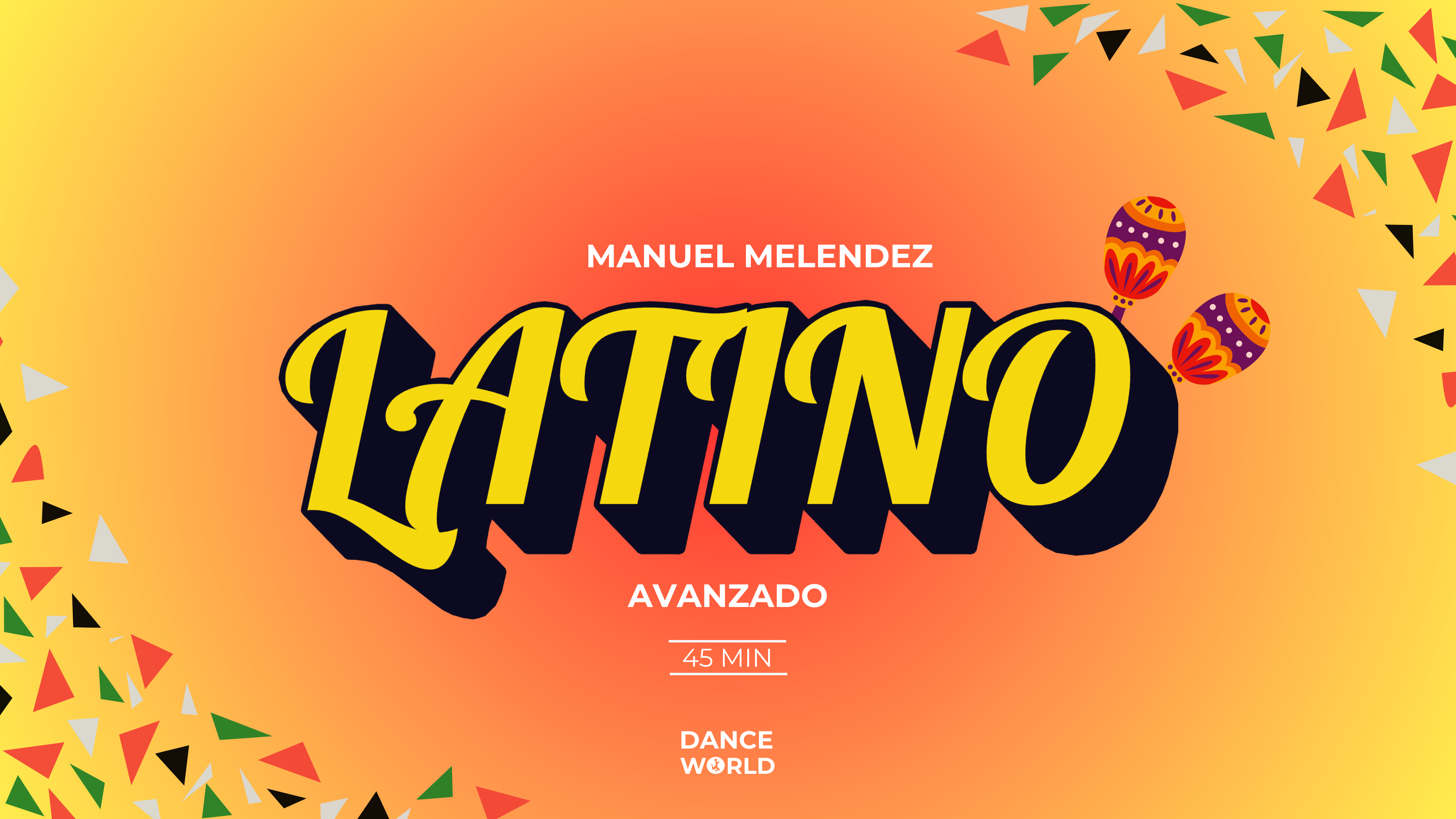 45 min | Manuel Melendez | Latino | Avanzado | 