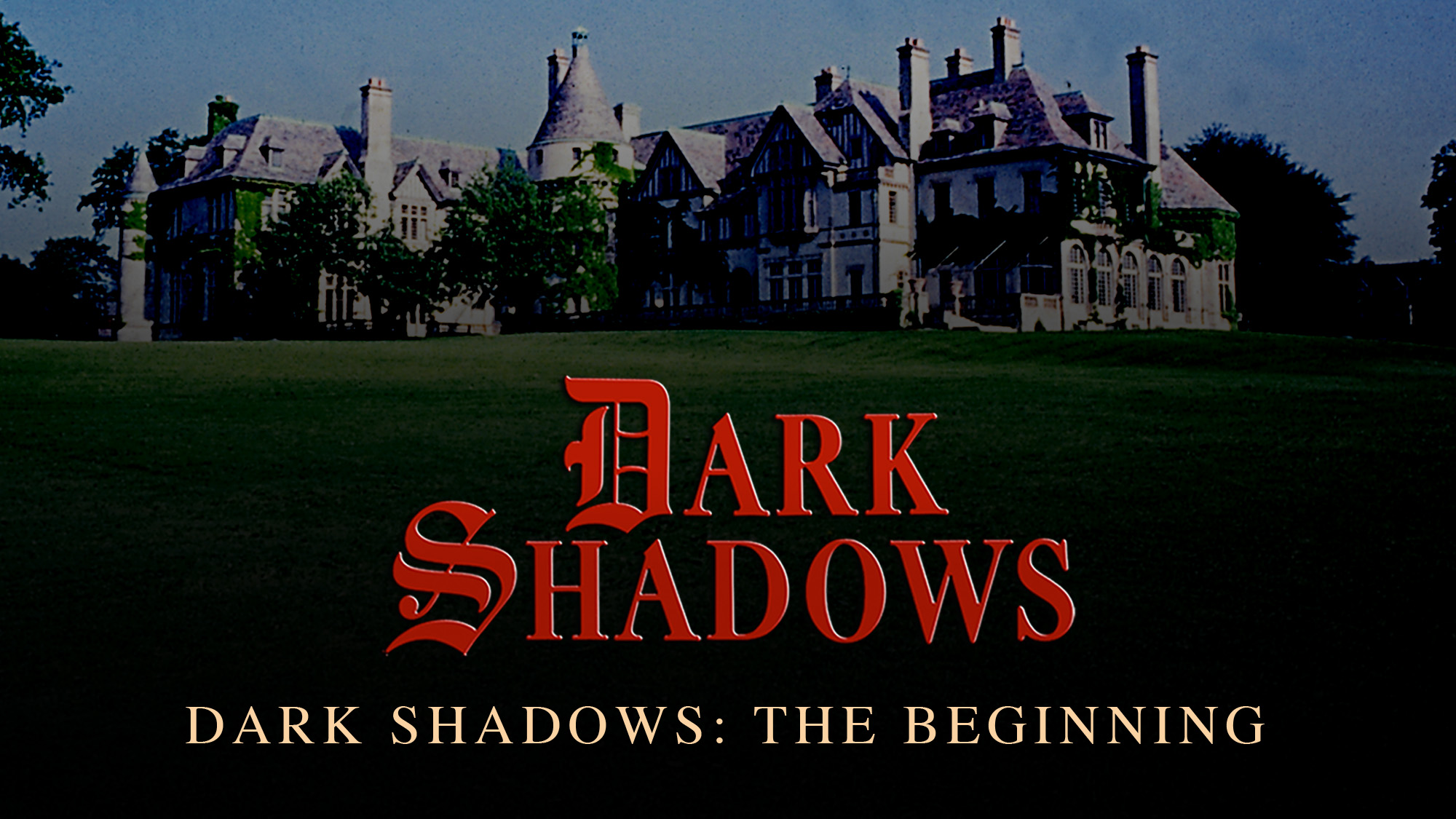 Dark Shadows: The Beginning - Dark Shadows