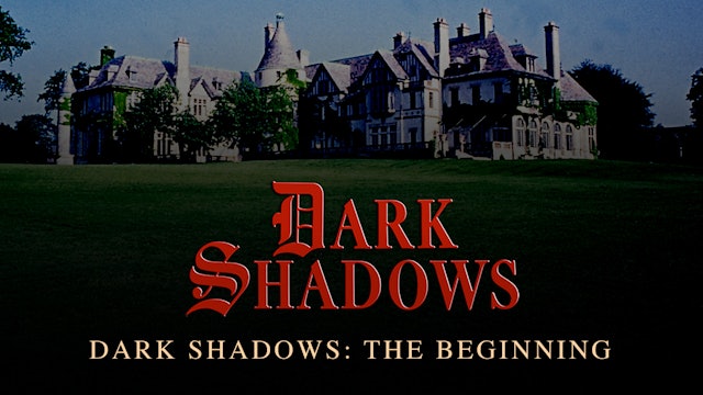 Dark Shadows: The Beginning