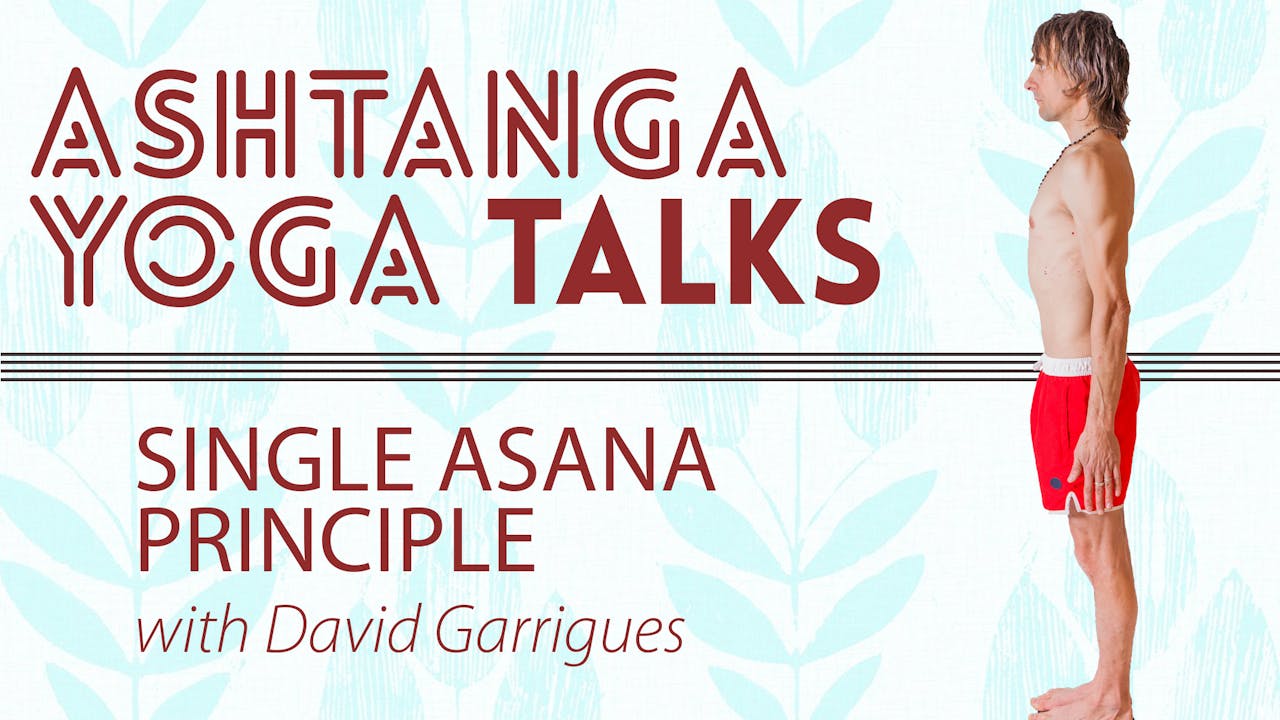 Ashtanga Yoga Talks: Single Asana Principle