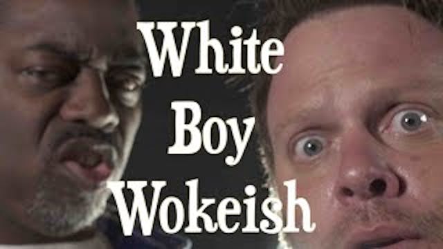 White Boy Wokeish