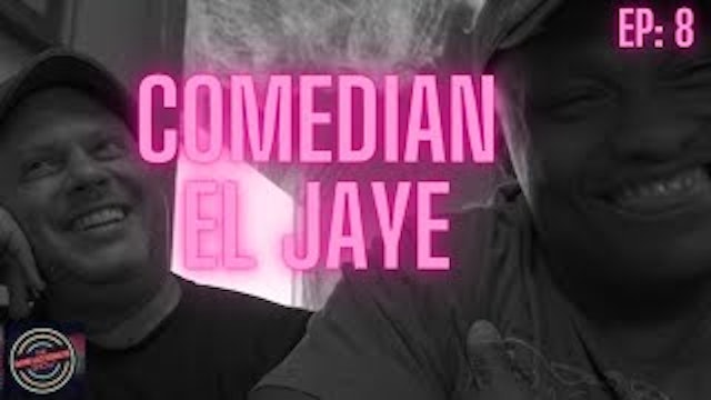 EP 8 | SPECIAL GUEST Comedian EL JAYE