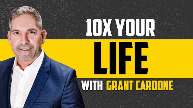 10X Your Life with Grant Cardone