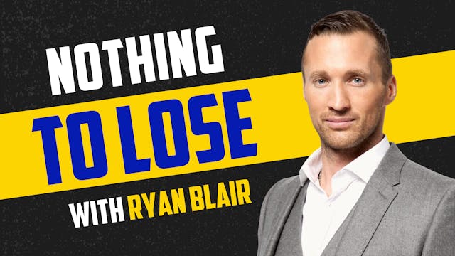 Nothing to Lose with Ryan Blair