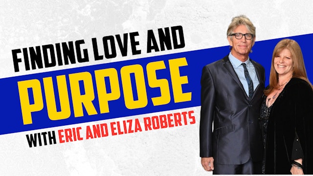 Finding Love and Purpose with Eric and Eliza Roberts