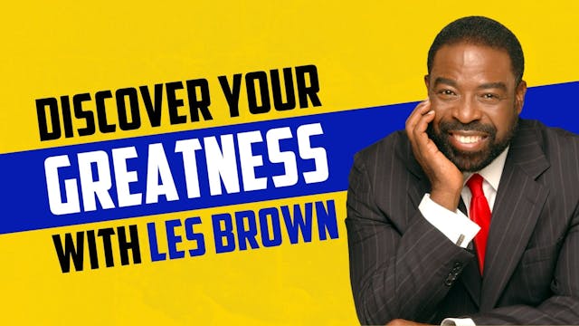 Discover Your Greatness with Les Brown