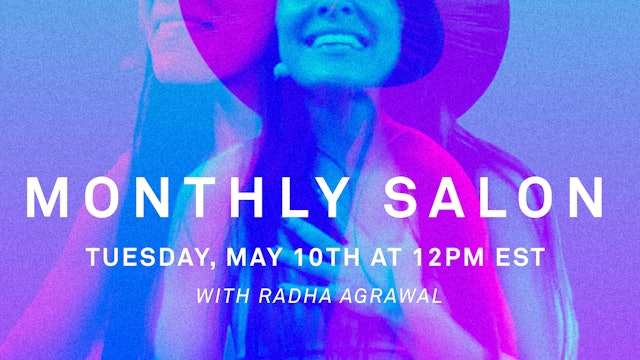 Upcoming Monthly Salon with Radha Agrawal