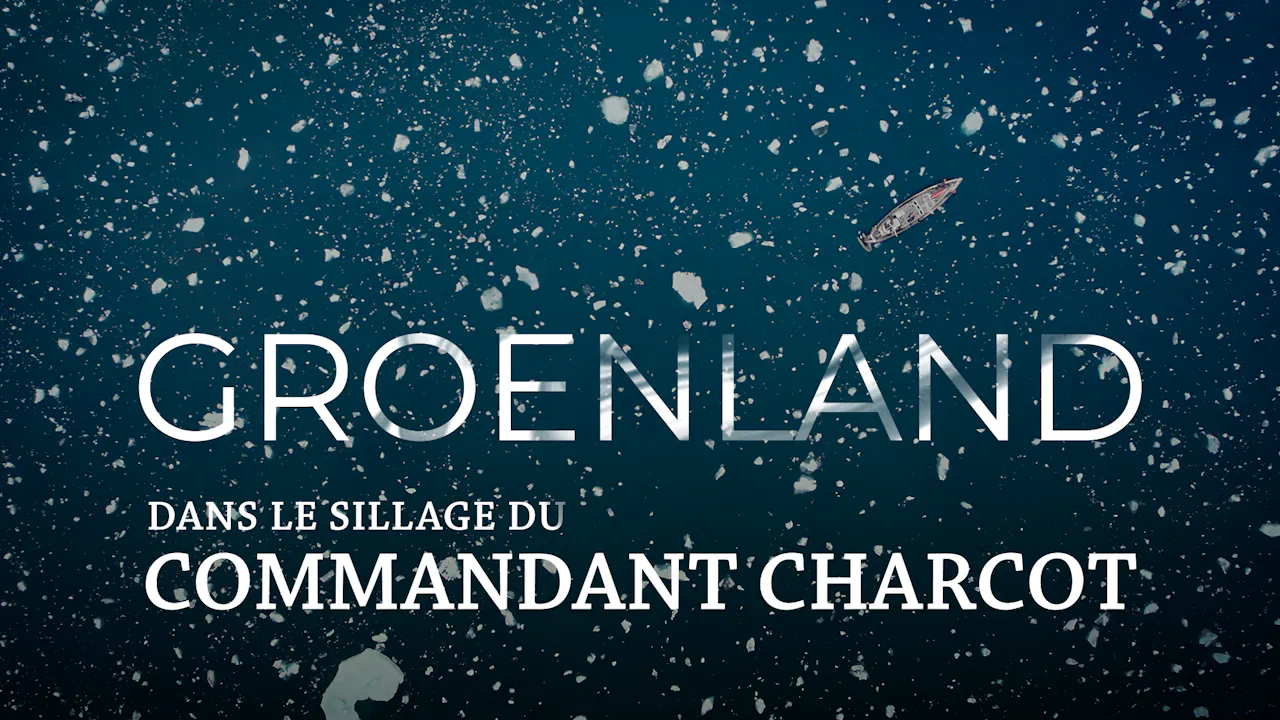 Groenland, dans le sillage du commandant Charcot