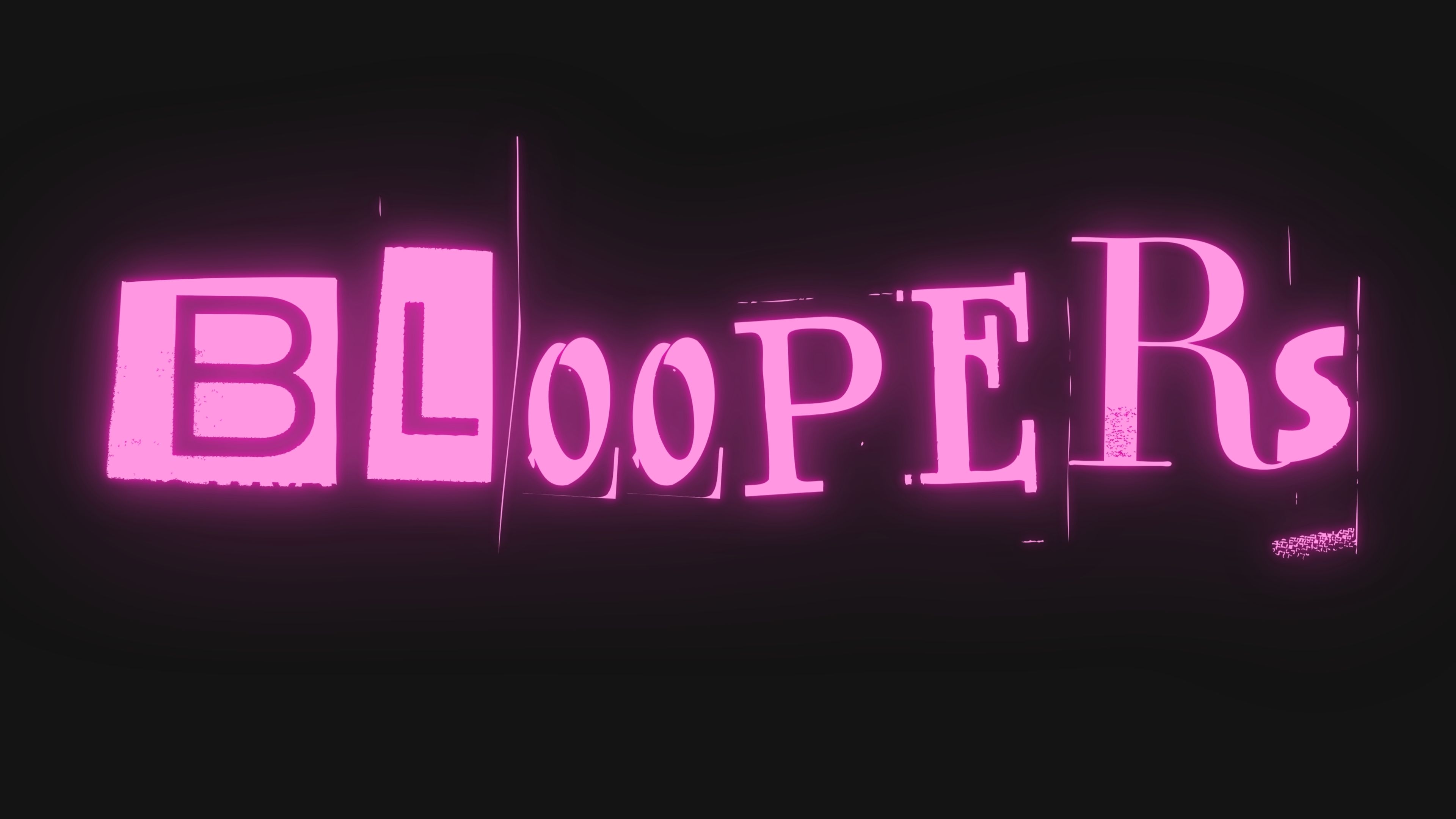 Bloopers