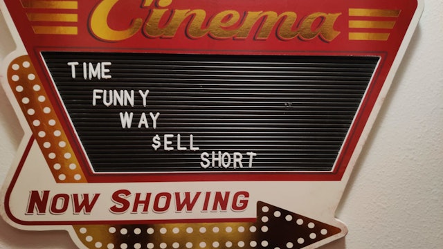 Time has a Funny Way of Selling Itself Short