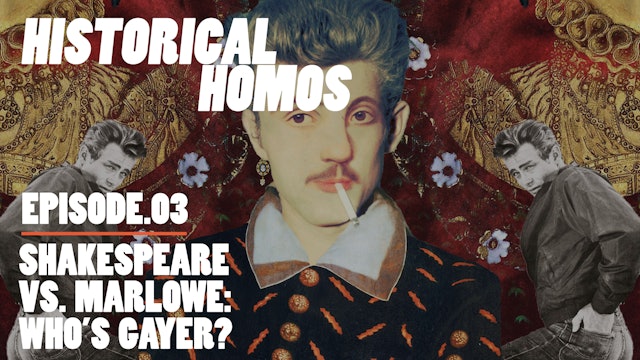 Historical Homos - E3 - "Shakespeare vs. Christopher Marlowe: Who’s Gayer?"