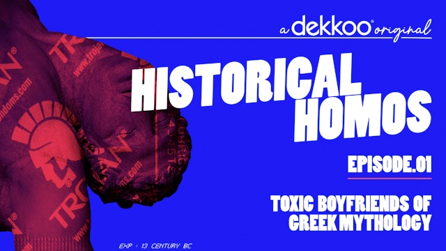 Historical Homos - E1 - "Toxic Boyfriends of Greek Mythology: Part the First"