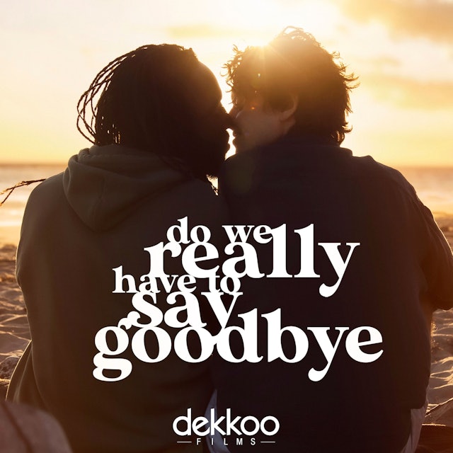 Do We Really Have To Say Goodbye?