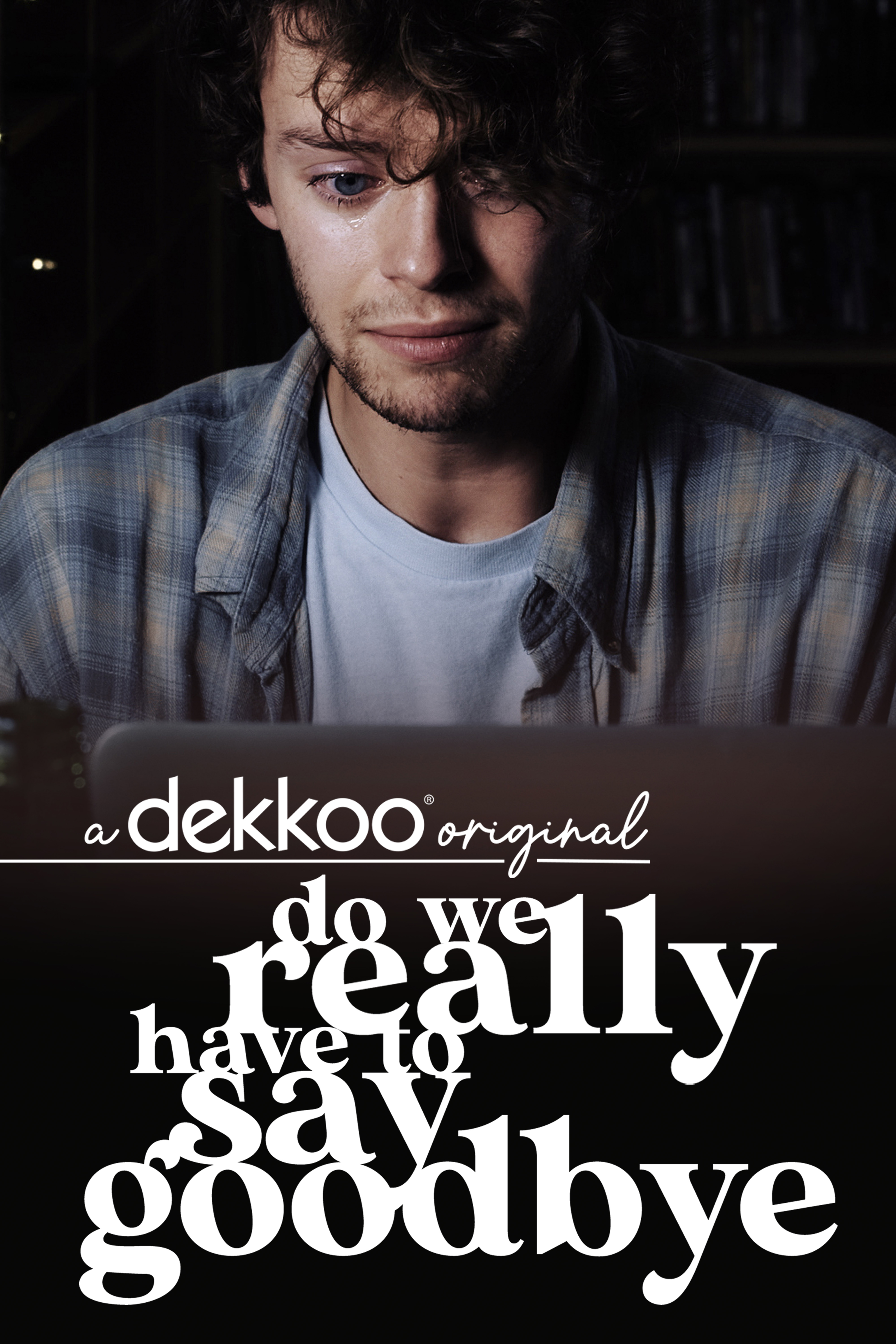 Do We Really Have To Say Goodbye?