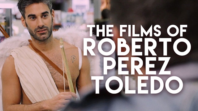 The Films of Roberto Toledo Perez