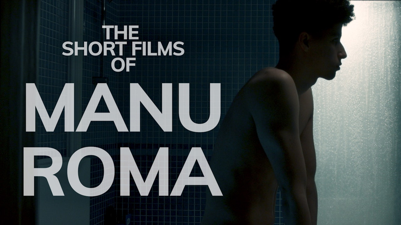 The Short Films of Manu Roma