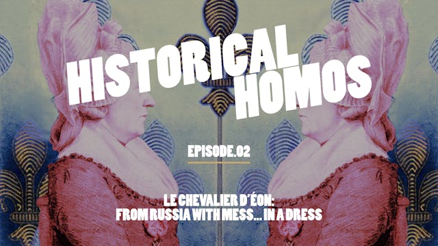 Historical Homos - E2 - "Le Chevalier...