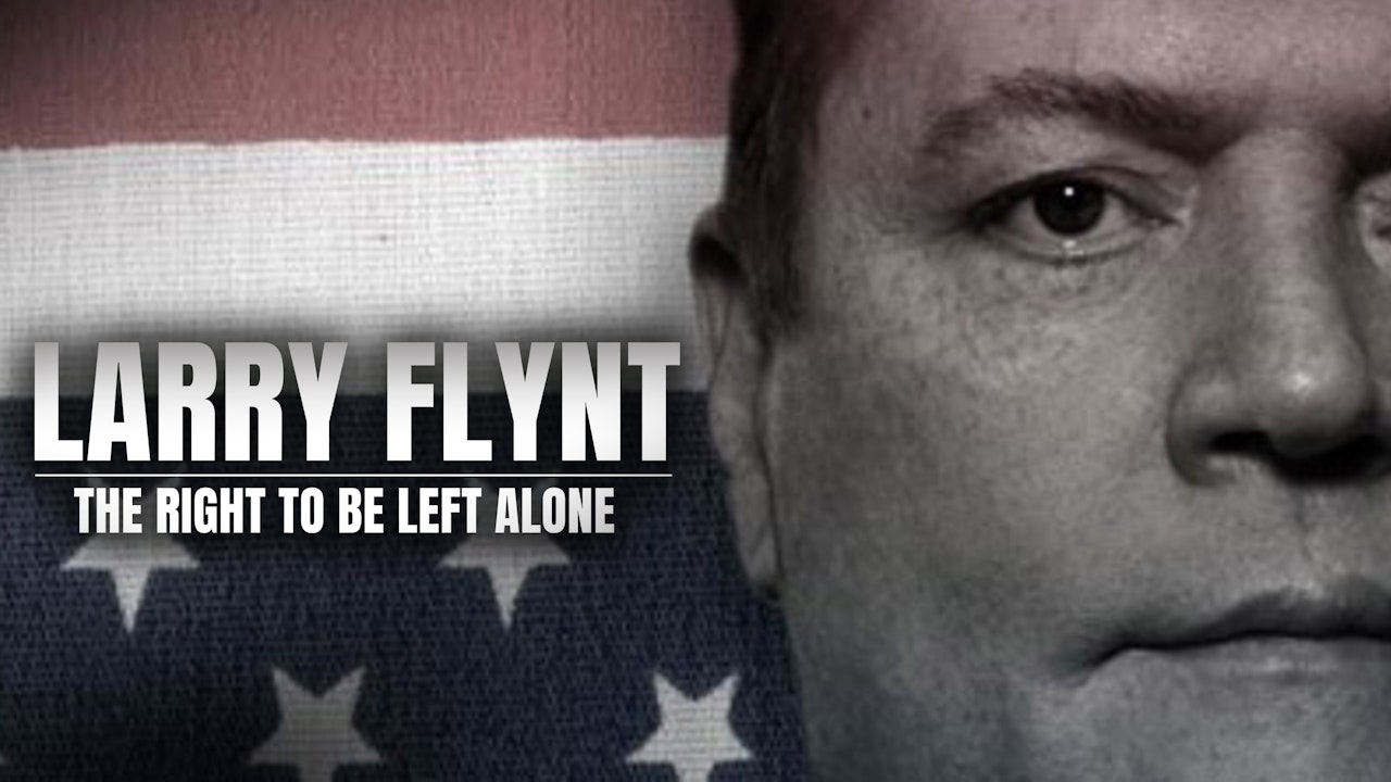 Larry Flynt: The Right To Be Left Alone