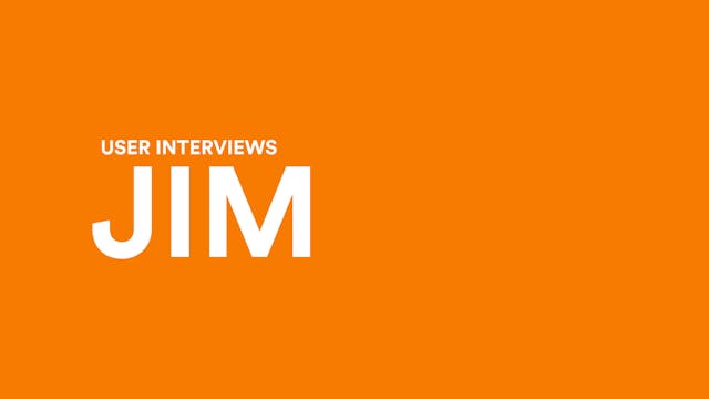 User Interviews: Jim