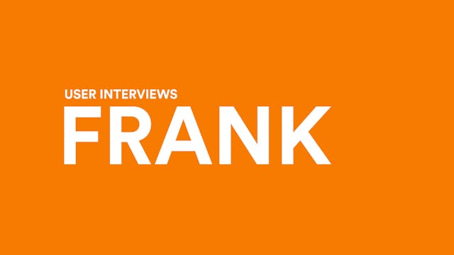 User Interviews: Frank