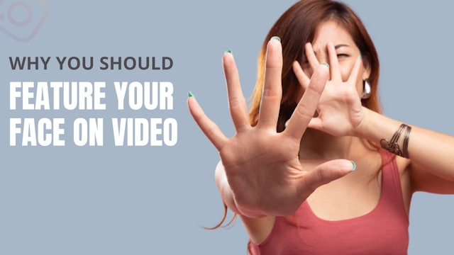 Why You Should Feature Your Face on Video