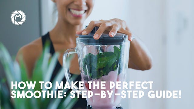 How to Make the Perfect Smoothie: Ste...