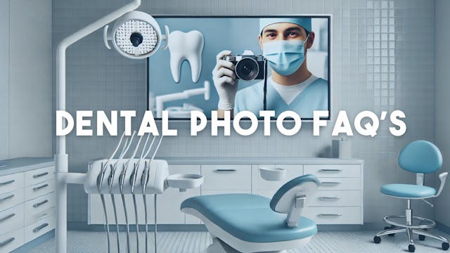 Dental Photography FAQ