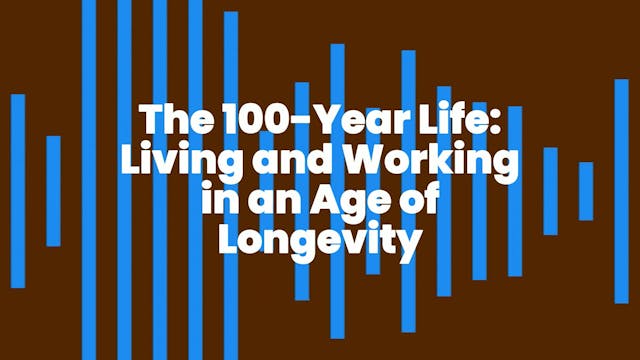 Embracing the 100-Year Life: Redefini...