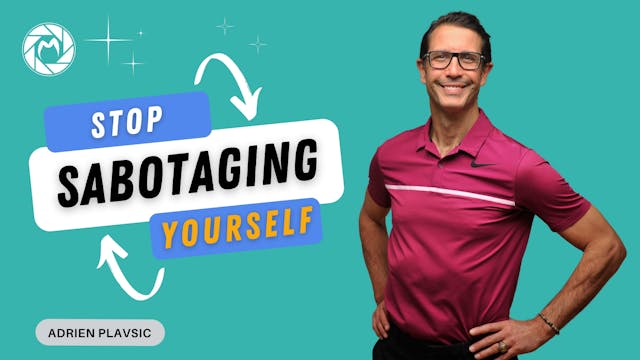 Stop Sabotaging Yourself! Discover How