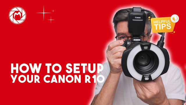 Canon R10 Tutorial