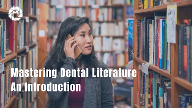 Mastering Dental Literature - an Intr...