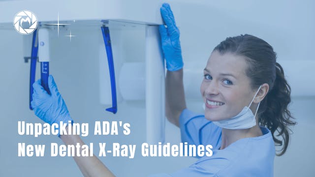 Unpacking ADA's New Dental X-Ray Guid...
