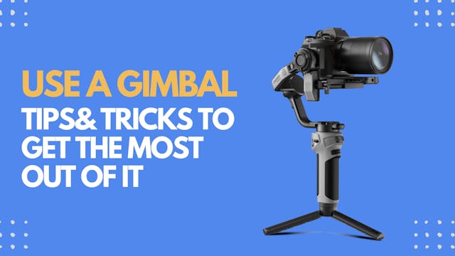 How to use a Gimbal