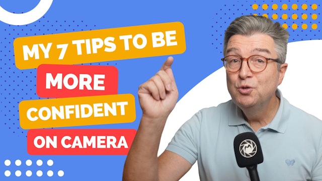 My 7 Tips to be more confident on camera
