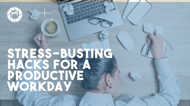 Stress-Busting Hacks for a Productive Workday
