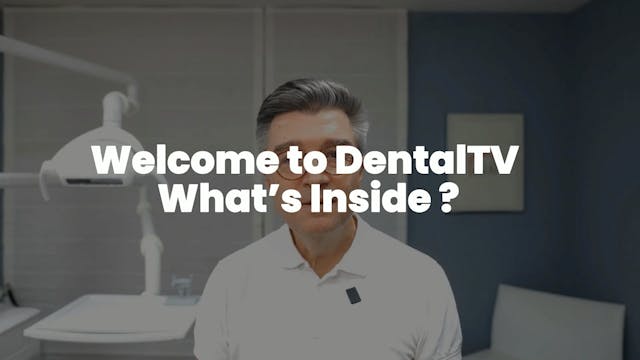 Welcome to DentalTV what's inside?