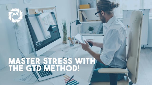 Mastering Stress with the GTD Method