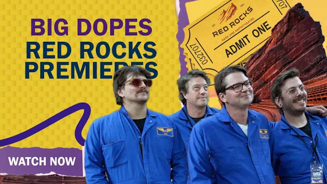 Red Rocks Premieres: BIG DOPES (Part 1)