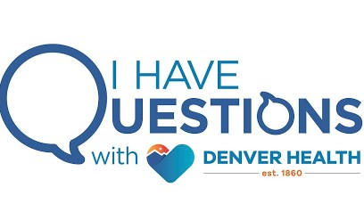 I Have Questions | Denver Health