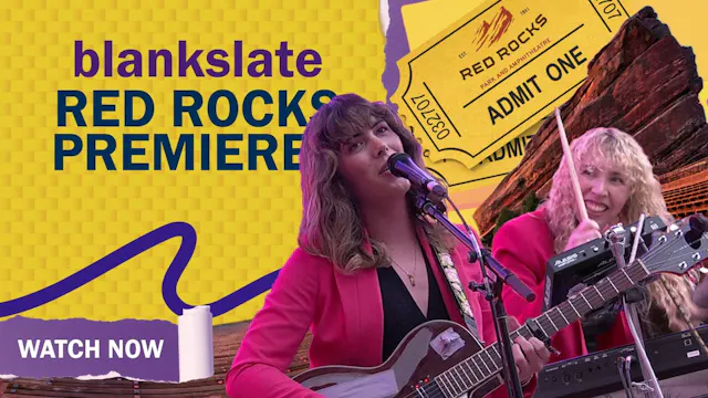 Red Rocks Premieres: blankslate - Part 2