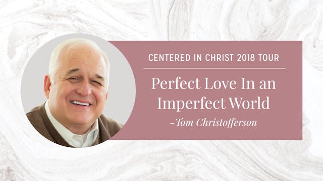 Perfect Love in an Imperfect World