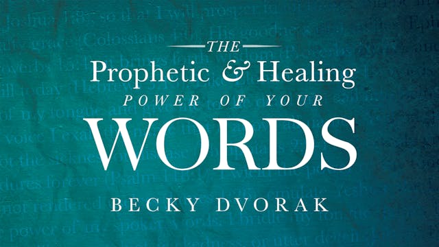 The Prophetic and Healing Power of Your Words